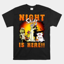 Halloween Night Shift Is Here Nurse Ghost Skeleton Zombie Unisex T-Shirt