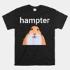 Hampter Funny Hamster Dank Meme Unisex T-Shirt