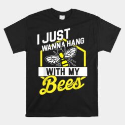 Hang With My Bees Beekeeper And Beekeeping Unisex T-Shirt