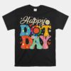 Happy Dot Day Hippie Flowers Smile Face Groovy Teacher Unisex T-Shirt