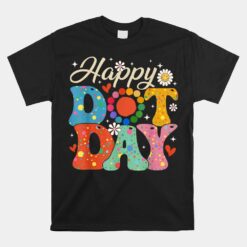 Happy Dot Day Hippie Flowers Smile Face Groovy Teacher Unisex T-Shirt