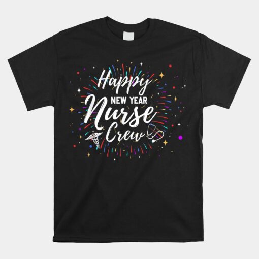 Happy New Year Nurse Crew Unisex T-Shirt