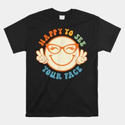 Happy To See Your Face Retro Groovy Unisex T-Shirt