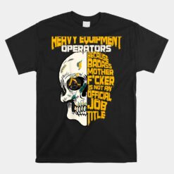 Heavy Equipment Operator Unisex T-Shirt