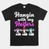 Heifer Squad Hanging With My Heifers Unisex T-Shirt