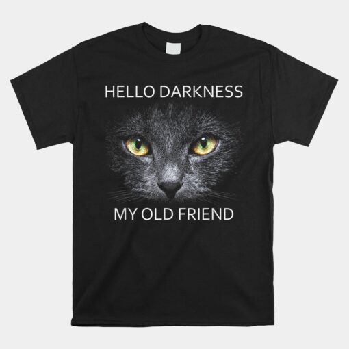 Hello Darkness My Old Friend Unisex T-Shirt