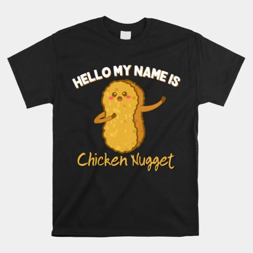 Hello My Name Is Chicken Nugget Unisex T-Shirt