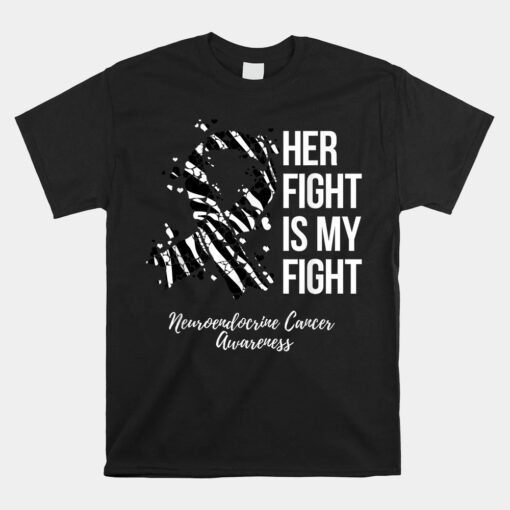 Her Fight Is My Fight Neuroendocrine Cancer Awareness Unisex T-Shirt