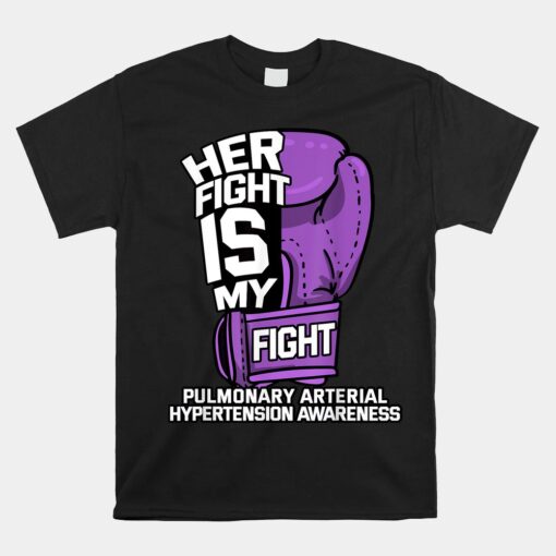 Her Fight Is My Fight Pulmonary Hypertension Awareness Unisex T-Shirt