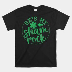 He's My Shamrock St Patricks Day Unisex T-Shirt