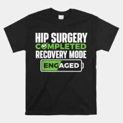 Hip Surgery Completed Get Well Hip Replacement Recovery Unisex T-Shirt