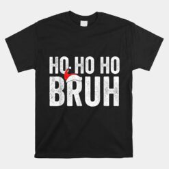 Ho Ho Ho Bruh Funny Christmas Santa Hat Unisex T-Shirt