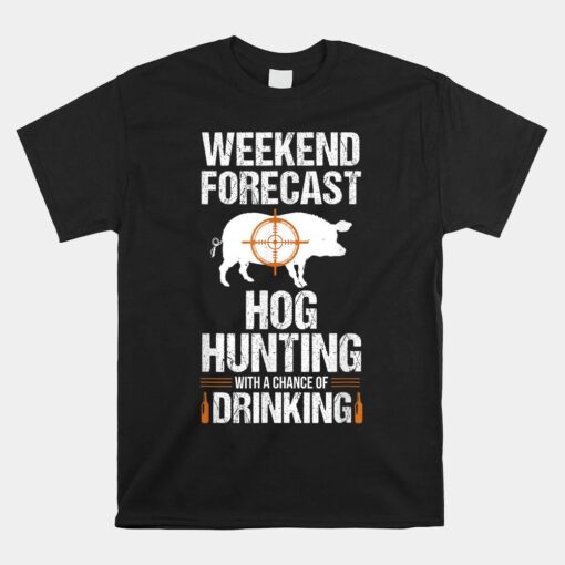 Hog Hunting Funny Weekend Beer Boar Hunter Pig Unisex T-Shirt