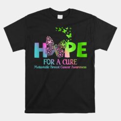 Hope Metastatic Breast Cancer With Green Teal Pink Ribbon Unisex T-Shirt