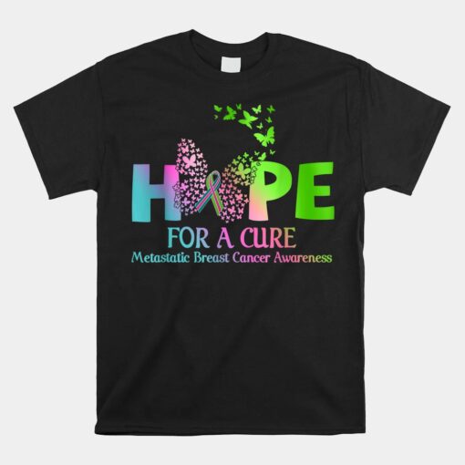 Hope Metastatic Breast Cancer With Green Teal Pink Ribbon Unisex T-Shirt