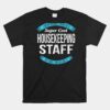 Housekeeping Staff Unisex T-Shirt