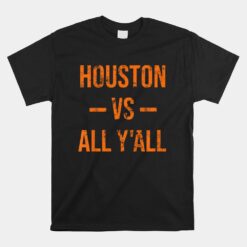 Houston Vs All Y'all Vintage Weathered Southern Slang Unisex T-Shirt