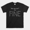 How Are You I'm Fine With Different Words Unisex T-Shirt