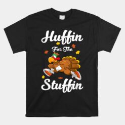 Huffin For The Stuffin Thanksgiving Turkey Trot 5k Race Unisex T-Shirt