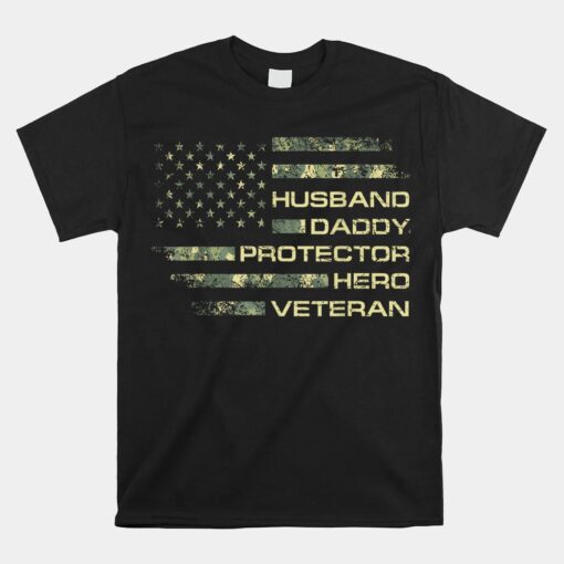 Husband Daddy Protector Hero Veteran USA Flag Camouflage Dad Unisex T-Shirt