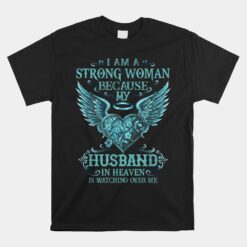 I Am A Strong-Woman Because My Husband In-Heaven Unisex T-Shirt