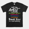 I Am An Artist Unisex T-Shirt