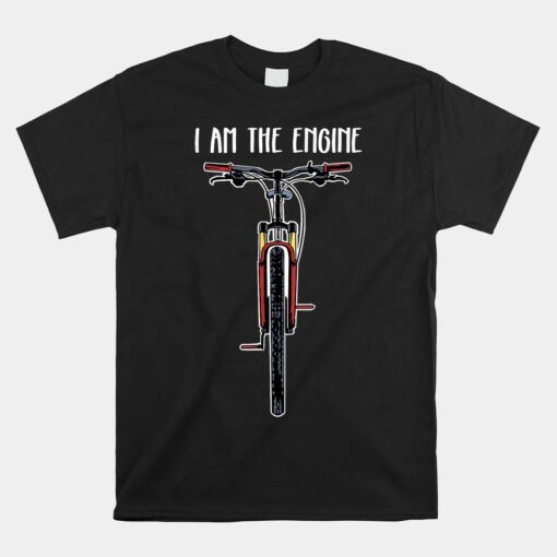 I Am The Engine Funny Bicycle Unisex T-Shirt