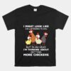 I Am Thinking About Getting More Chickens Unisex T-Shirt