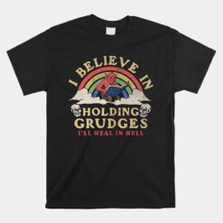 I Believe In Holding Grudges I'll Heal In Hell Rainbow Devil Unisex T-Shirt