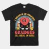 I Believe In Holding Grudges I'll Heal In Hell Rainbow Heart Unisex T-Shirt