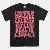 I Believe In Holding Grudges I'll Heal In Hell Unisex T-Shirt