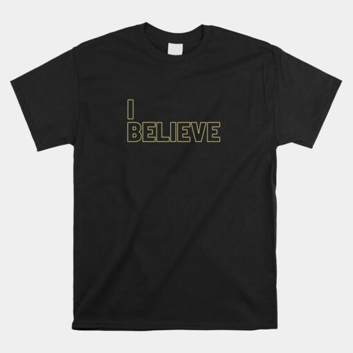 I Believe Unisex T-Shirt