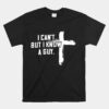 I Can't But I Know A Guy Christian Faith Believer Unisex T-Shirt