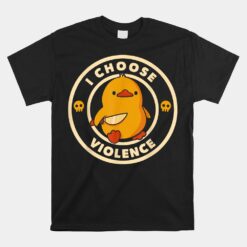 I Choose Violence Duck Unisex T-Shirt