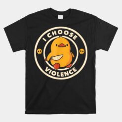 I Choose Violence Funny Duck Unisex T-Shirt