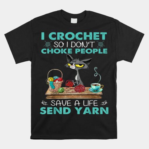 I Crochet So I Don't Choke People Unisex T-Shirt