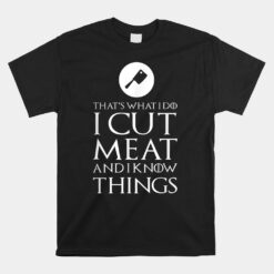 I Cut Meat Funny Butcher Unisex T-Shirt