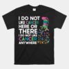 I Do Not Like Cancer Here Or There I Do Not Like Cancer Unisex T-Shirt