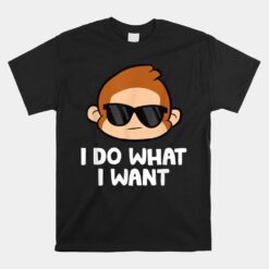 I Do What I Want Funny Monkey Unisex T-Shirt