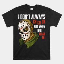 I Dont Always Ch Ch Ch Lazy Halloween Unisex T-Shirt