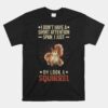 I Dont Have A Short Attention Span Oh Look A Squirrel ADHD Unisex T-Shirt