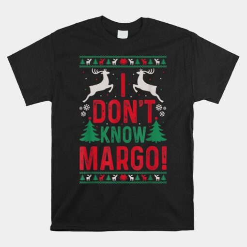 I Don't Know Margo Funny Christmas Unisex T-Shirt