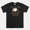 I Don't Rise And Shine I Caffeinate And Hope Unisex T-Shirt