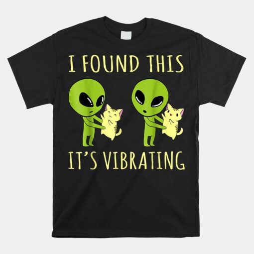 I Found This Its Vibrating Funny Alien Cat Unisex T-Shirt