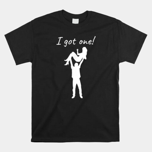 I Got One Funny Bride Groom Bachelor Wedding Unisex T-Shirt