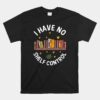 I Have No Shelf Control Unisex T-Shirt Funny Library Reading Unisex T-Shirt