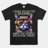 I Have Selective Hearing Cool Unisex T-Shirt