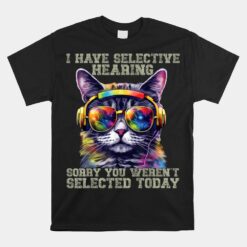 I Have Selective Hearing Cool Unisex T-Shirt