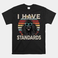 I Have Standards Poodle Funny Poodle Unisex T-Shirt