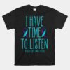 I Have Time To Listen Suicide Awareness Mental Health Unisex T-Shirt